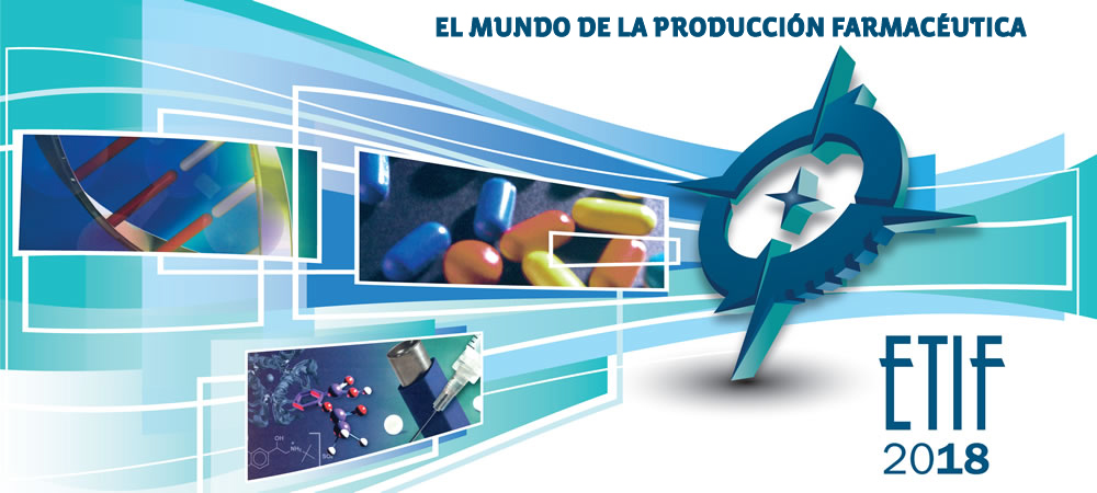 ETIF 2018 el mundo de la producción farmacéutica